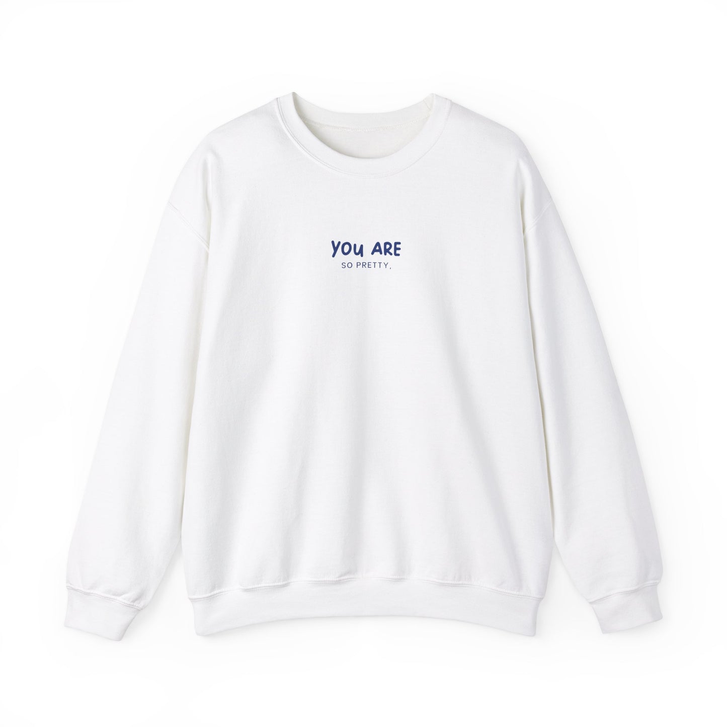 Unisex Crewneck Sweatshirt - You Are so Pretty.