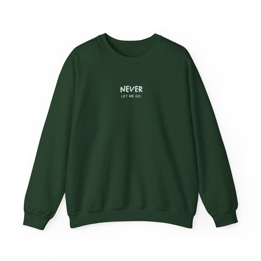 Unisex Crewneck Sweatshirt - Never Let Me Go.