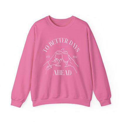 Unisex Crewneck Sweatshirt - To Better Days Ahead.