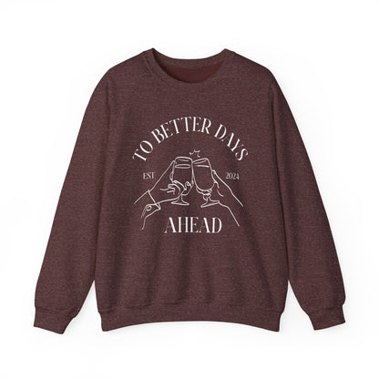 Unisex Crewneck Sweatshirt - To Better Days Ahead.