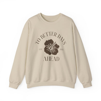 Unisex Crewneck Sweatshirt - To Better Days Ahead.