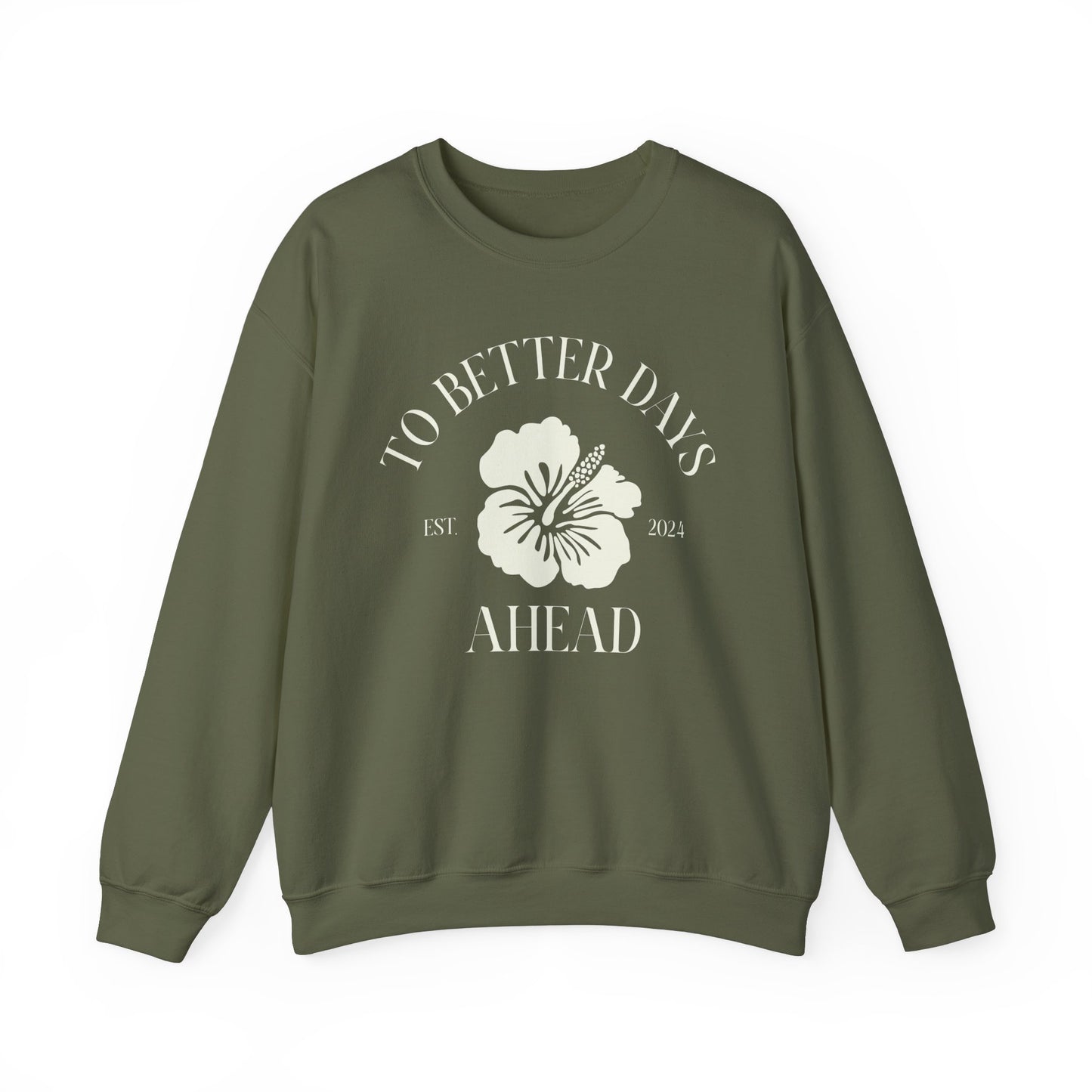 Unisex Crewneck Sweatshirt - To Better Days Ahead.