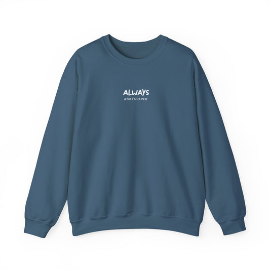 Unisex Crewneck Sweatshirt - Always and Forever.