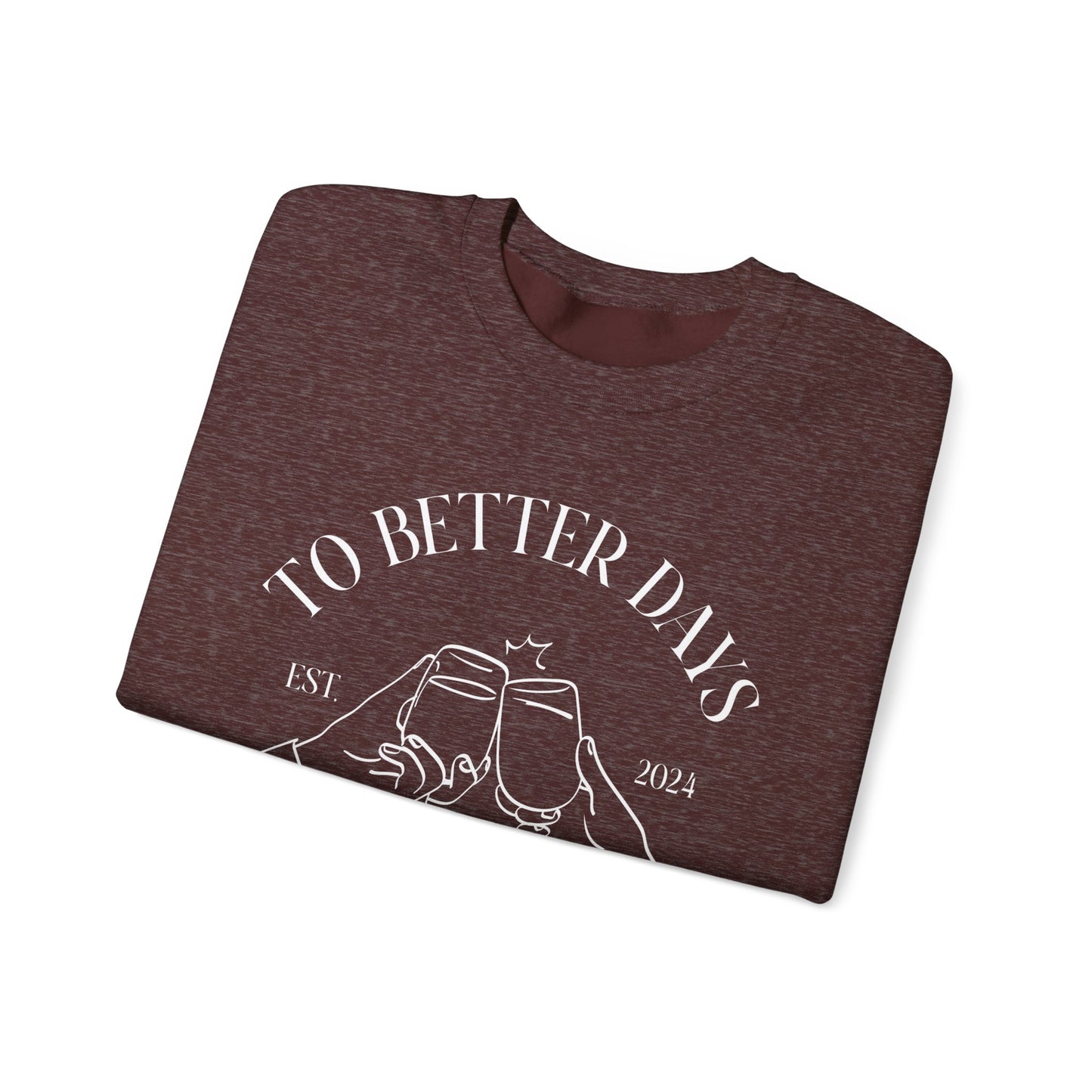 Unisex Crewneck Sweatshirt - To Better Days Ahead.