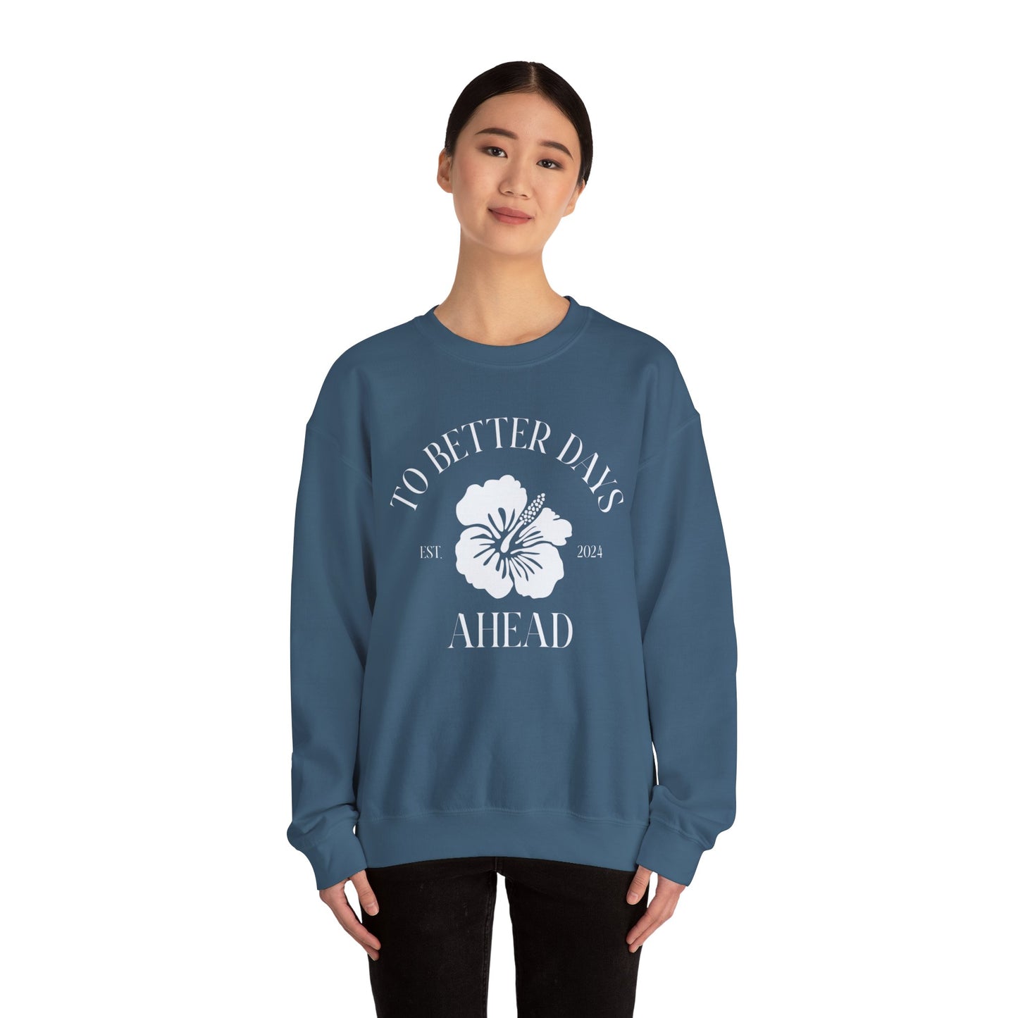 Unisex Crewneck Sweatshirt - To Better Days Ahead.