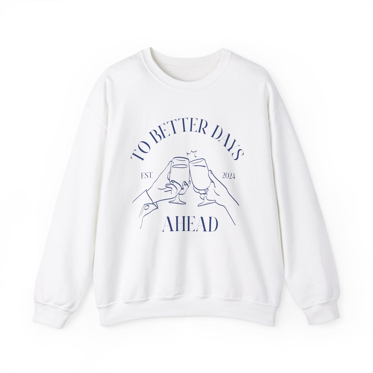 Unisex Crewneck Sweatshirt - To Better Days Ahead.