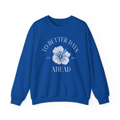 Unisex Crewneck Sweatshirt - To Better Days Ahead.