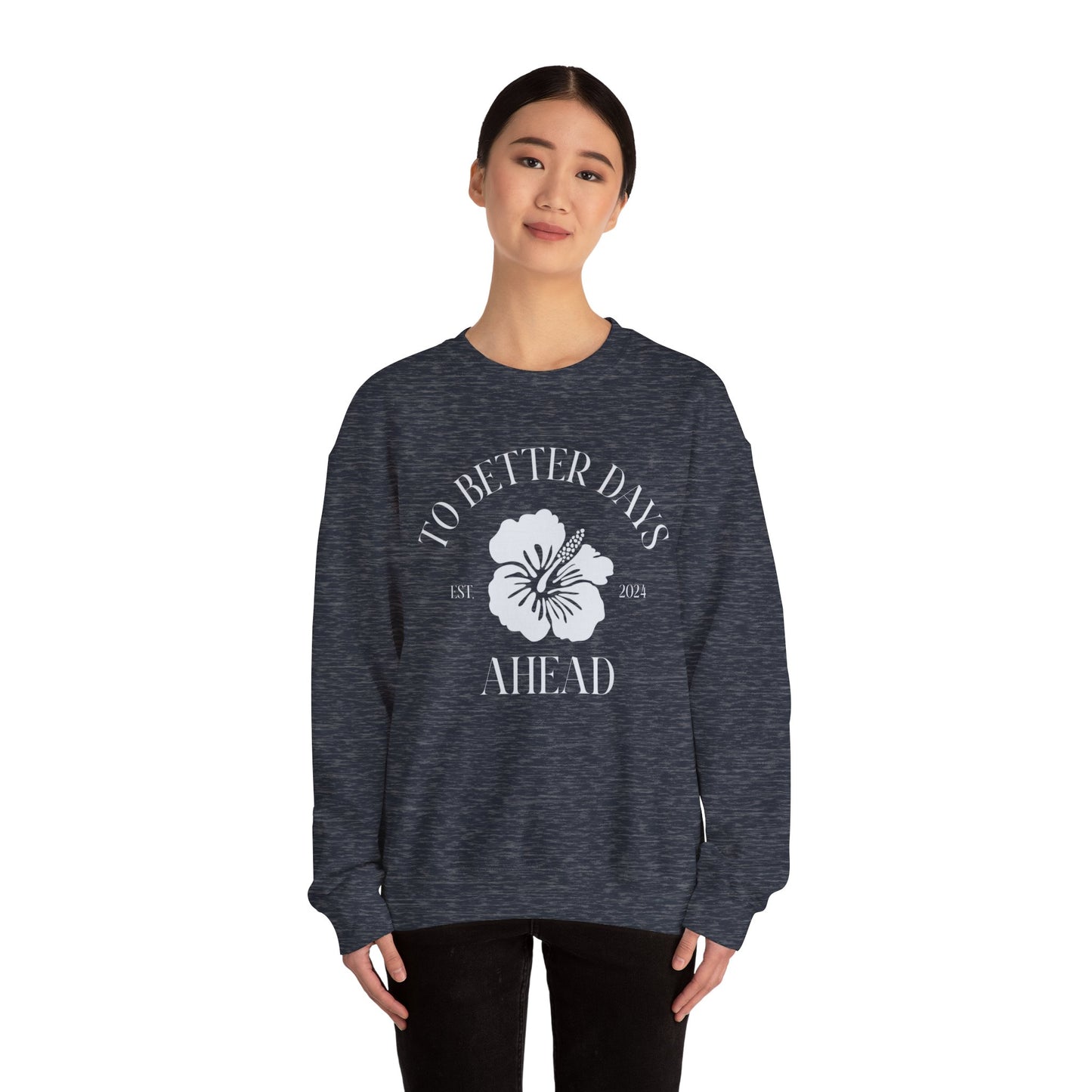 Unisex Crewneck Sweatshirt - To Better Days Ahead.