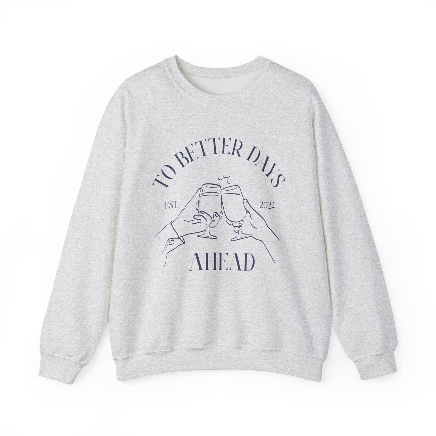 Unisex Crewneck Sweatshirt - To Better Days Ahead.