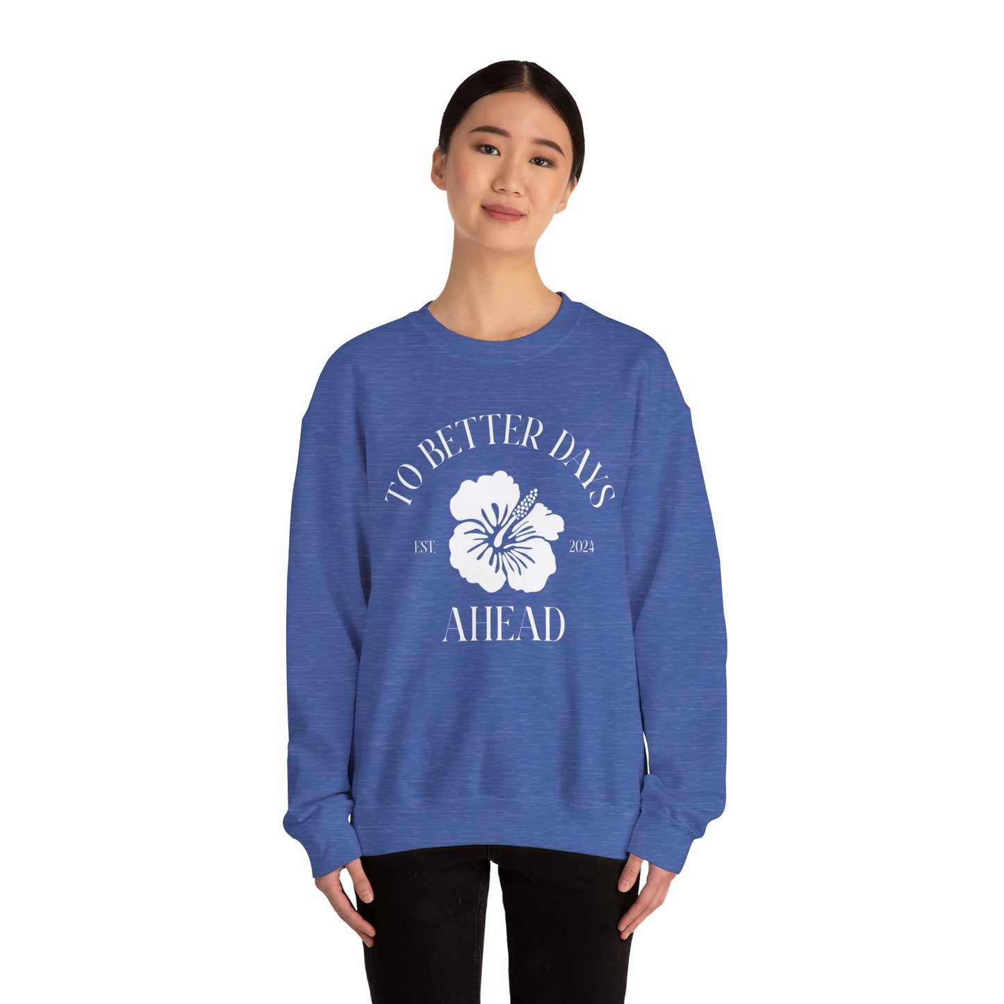 Unisex Crewneck Sweatshirt - To Better Days Ahead.