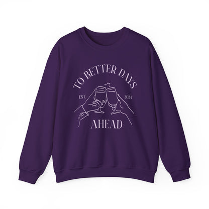 Unisex Crewneck Sweatshirt - To Better Days Ahead.