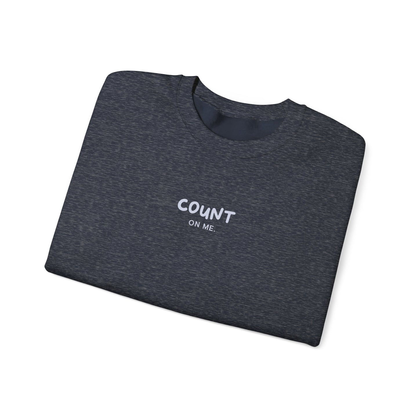 Unisex Crewneck Sweatshirt - Count on Me.