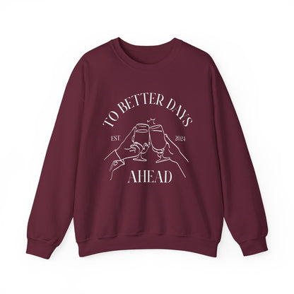 Unisex Crewneck Sweatshirt - To Better Days Ahead.