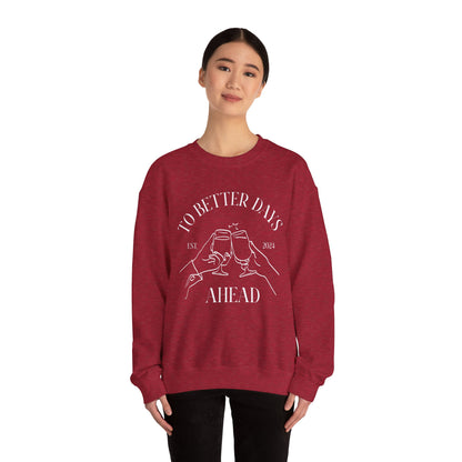 Unisex Crewneck Sweatshirt - To Better Days Ahead.