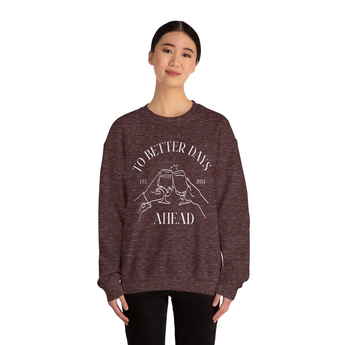 Unisex Crewneck Sweatshirt - To Better Days Ahead.