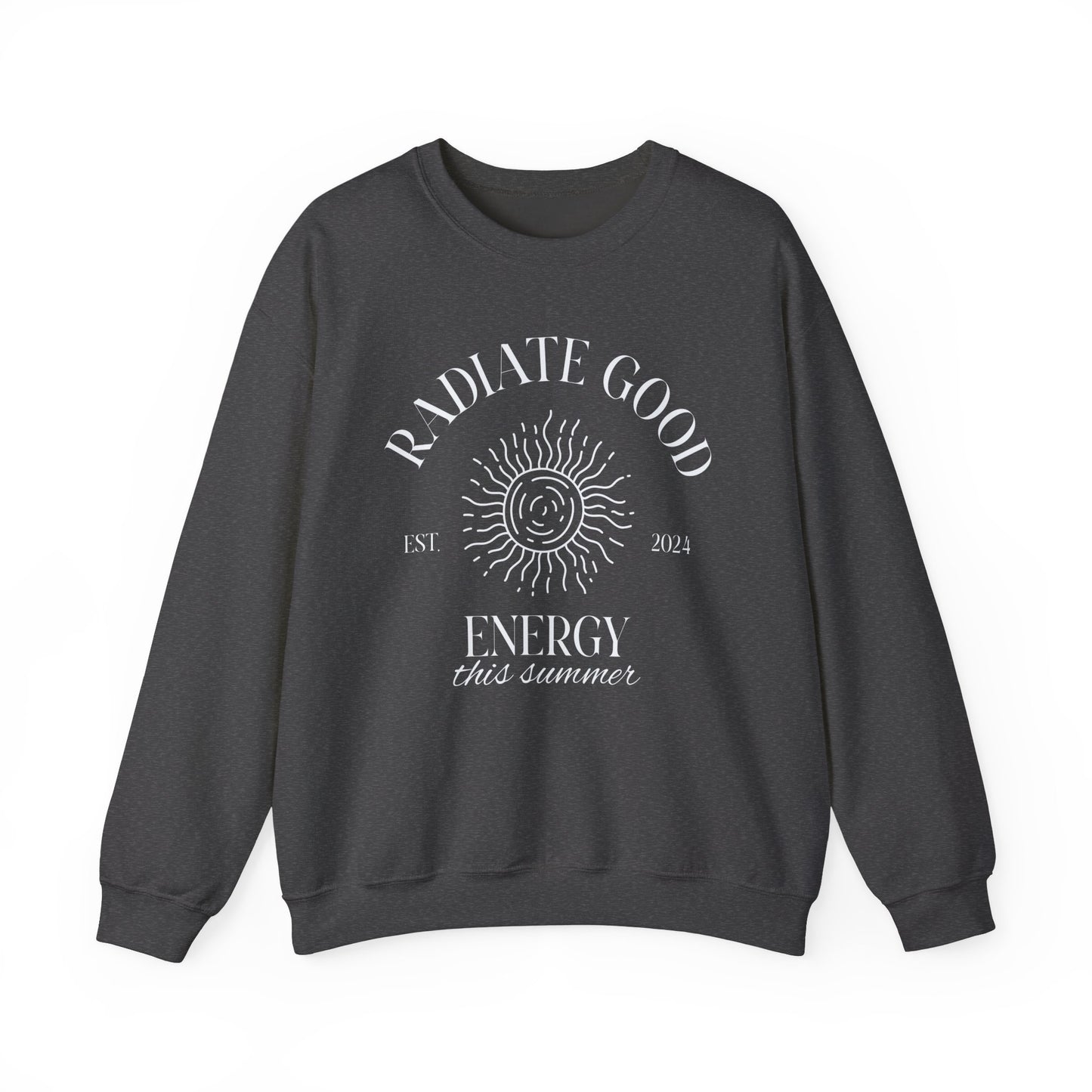 Unisex Crewneck Sweatshirt - Radiate Good Energy.